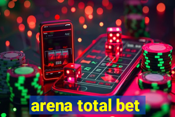 arena total bet